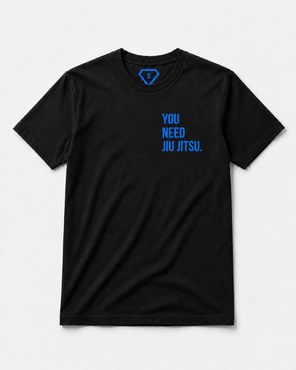 You Need Jiu Jitsu Tee - Black